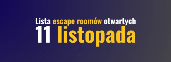 Escape roomy otwarte 11 listopada