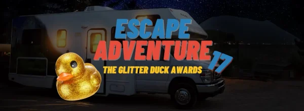 Our Escape Adventure Part 17: The Glitter Duck Awards!