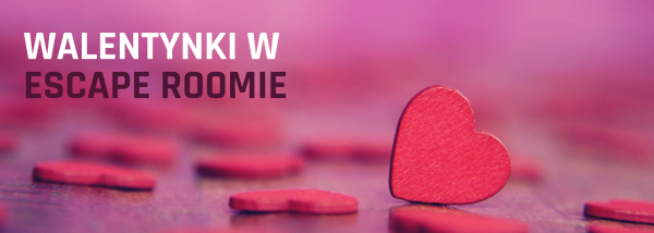 Walentynki w escape roomie. Lista walentynkowych atrakcji