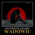 Escape Room - Kryminalne Zagadki Wadowic: Podwójne Oblicze