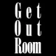 Getoutroom